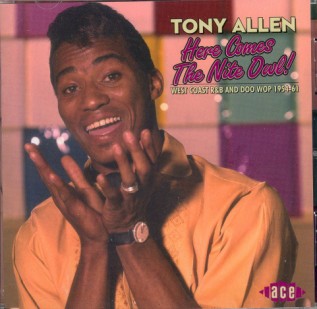 Allen ,Tony - Here Comes The Nite Owl " West Coast R&B Doowop" - Klik op de afbeelding om het venster te sluiten